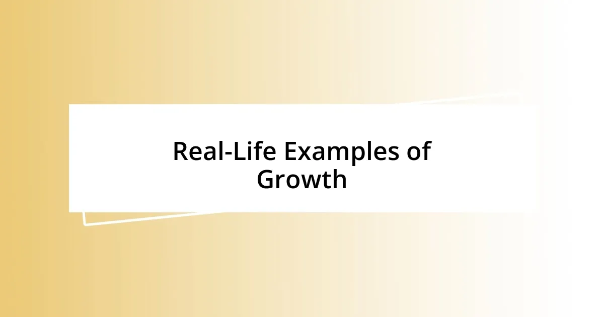 Real-Life Examples of Growth