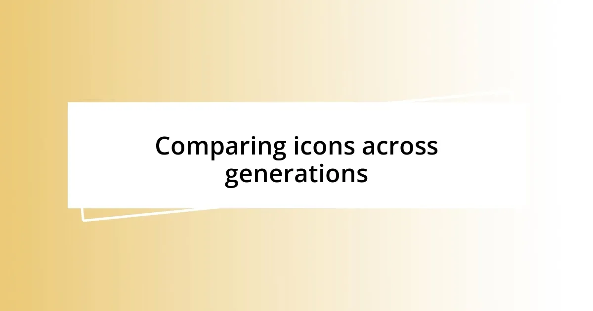 Comparing icons across generations