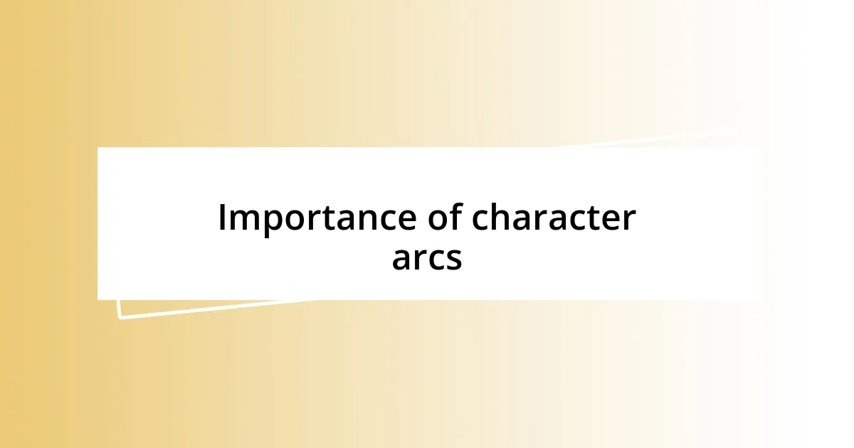 Importance of character arcs