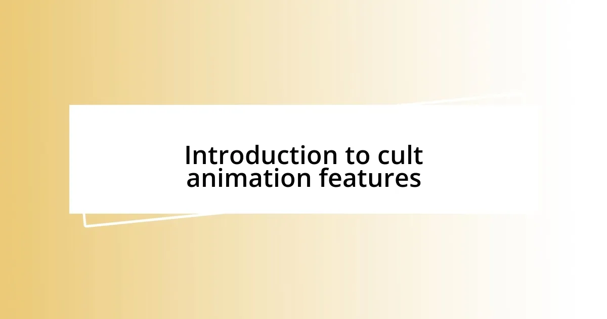 Introduction to cult animation features