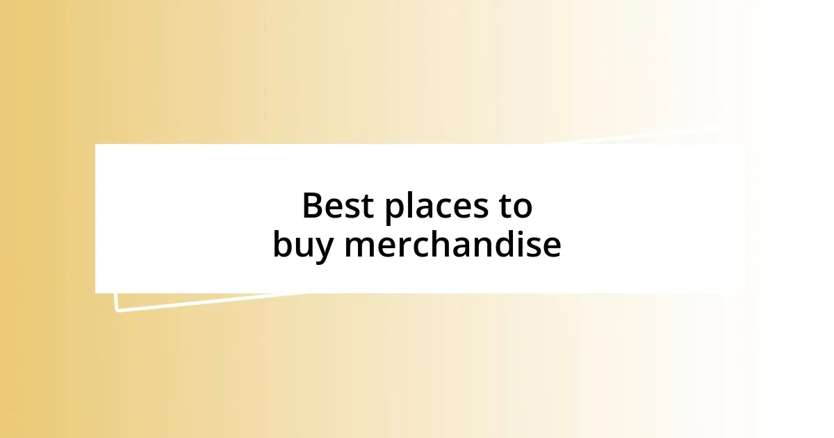 Best places to buy merchandise