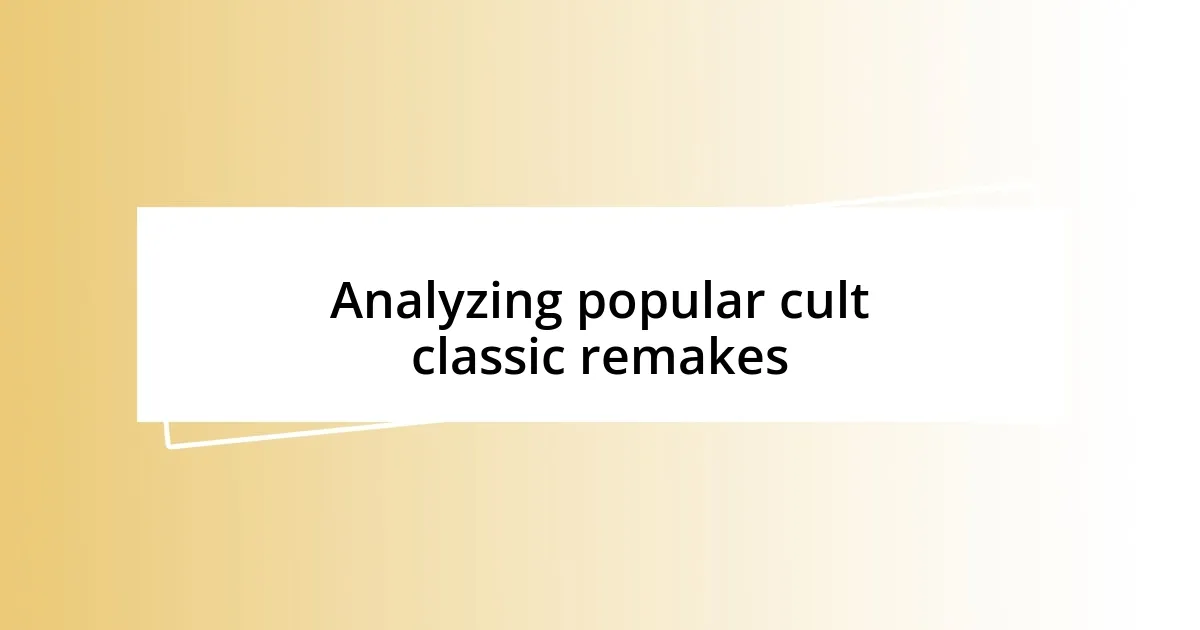 Analyzing popular cult classic remakes