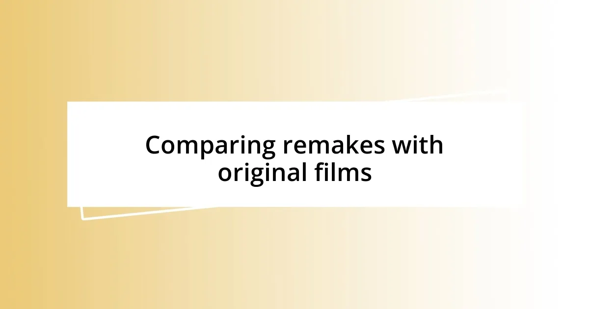 Comparing remakes with original films