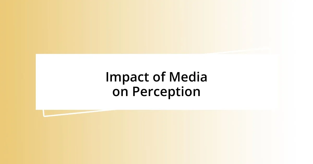 Impact of Media on Perception