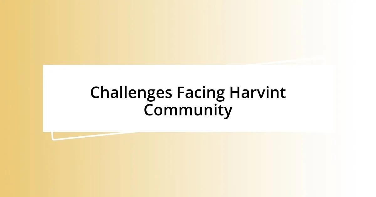 Challenges Facing Harvint Community