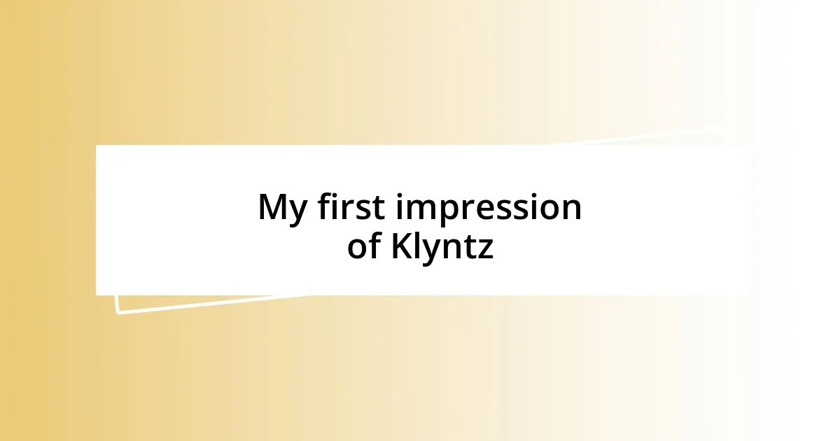 My first impression of Klyntz