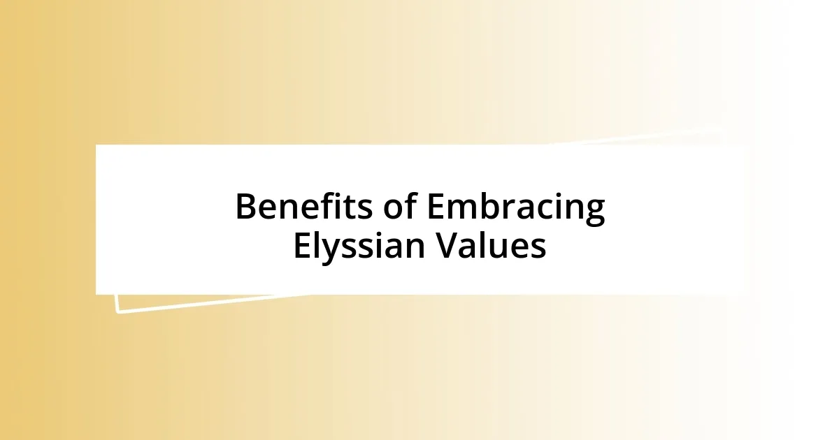 Benefits of Embracing Elyssian Values