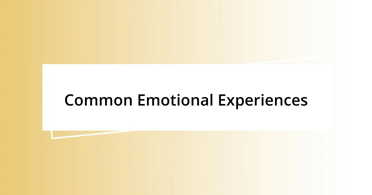 Common Emotional Experiences