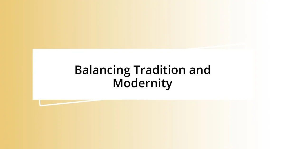 Balancing Tradition and Modernity