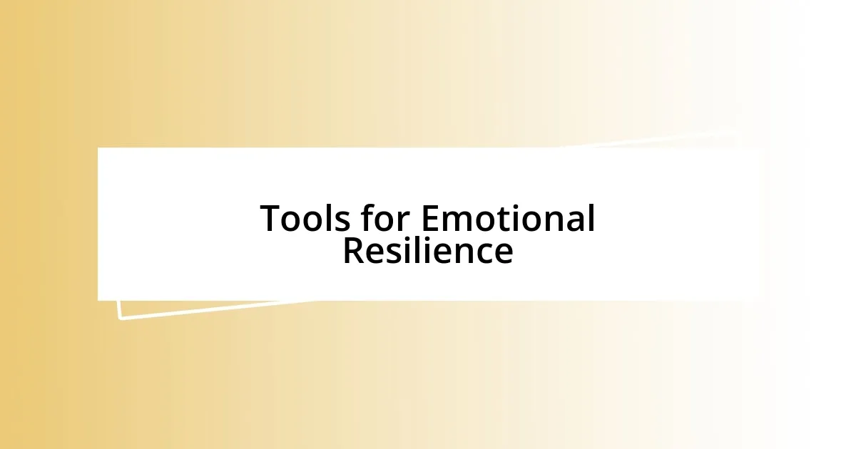 Tools for Emotional Resilience