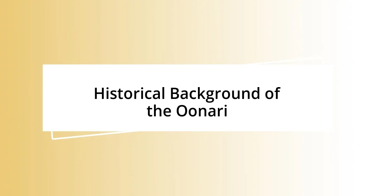 Historical Background of the Oonari