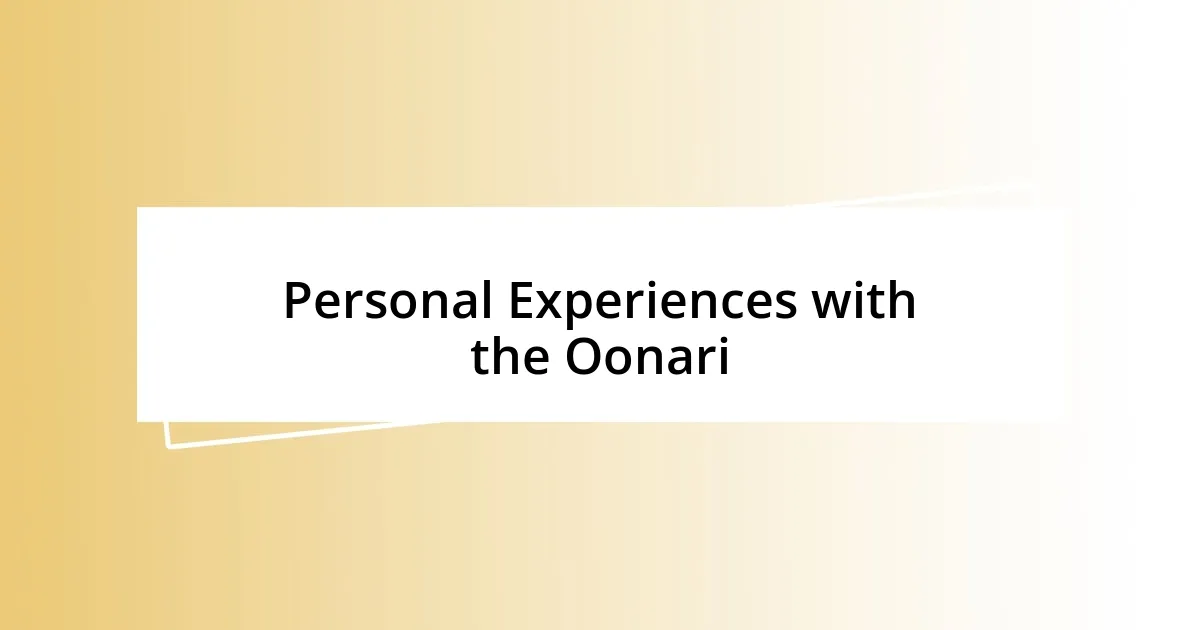 Personal Experiences with the Oonari