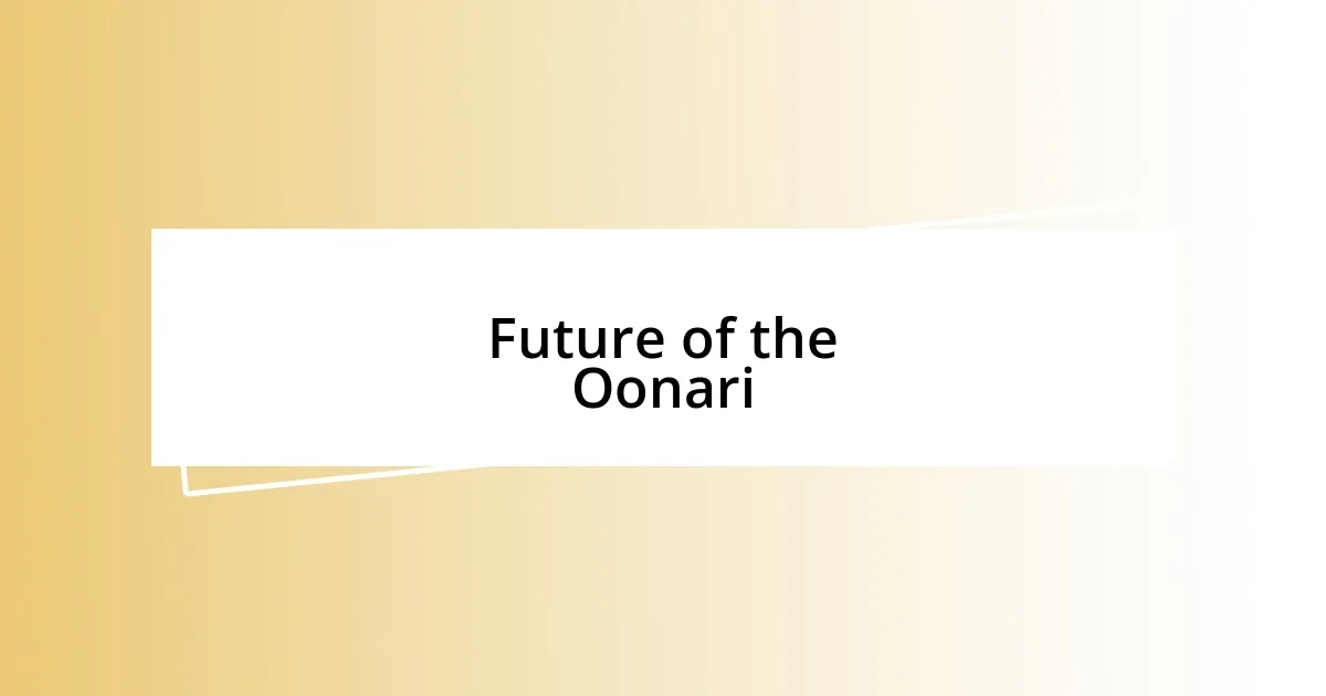 Future of the Oonari