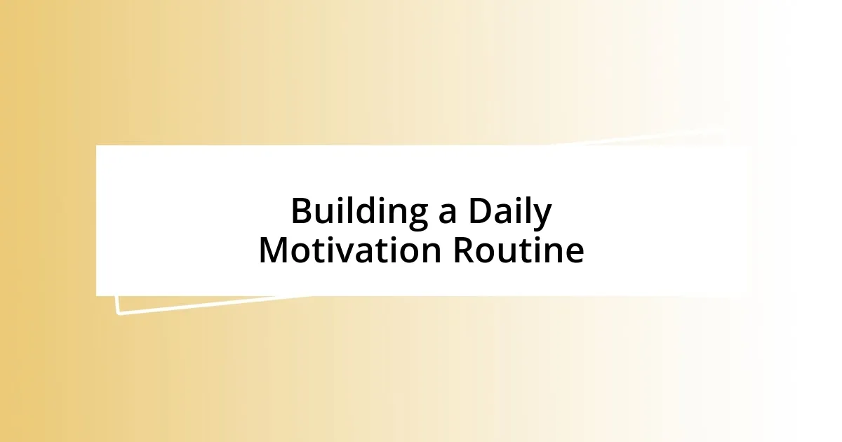 Building a Daily Motivation Routine