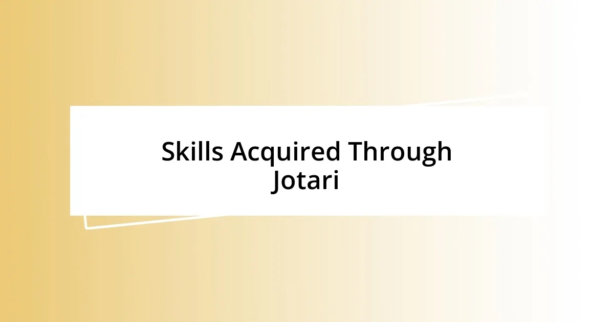 Skills Acquired Through Jotari