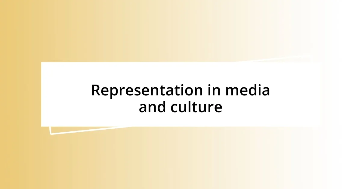 Representation in media and culture