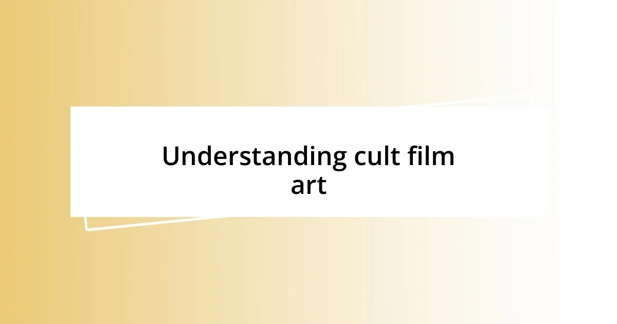 Understanding cult film art