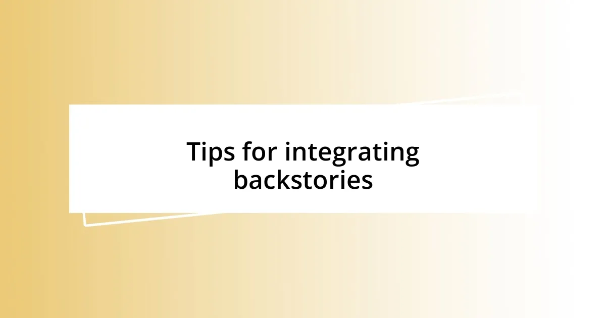 Tips for integrating backstories