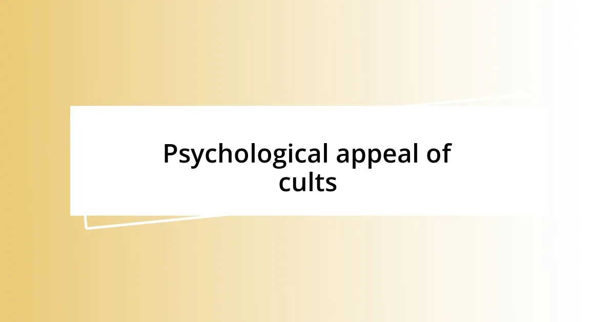 Psychological appeal of cults