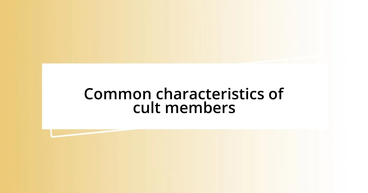 Common characteristics of cult members