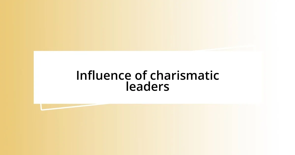 Influence of charismatic leaders