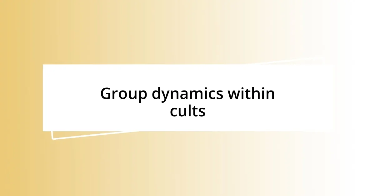 Group dynamics within cults