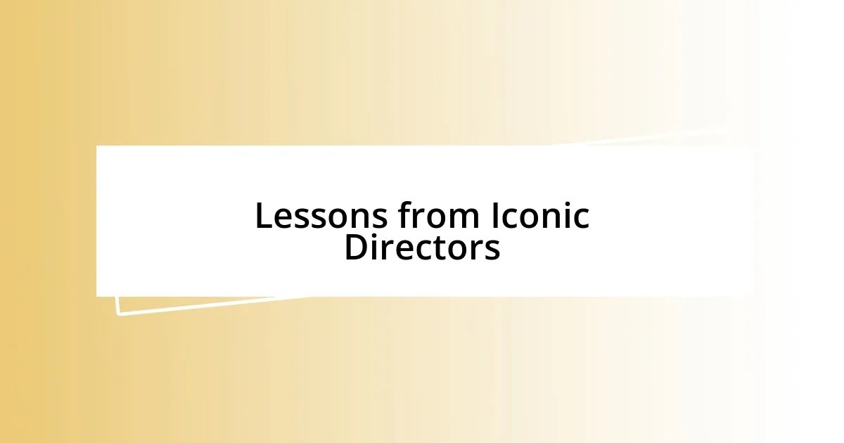 Lessons from Iconic Directors