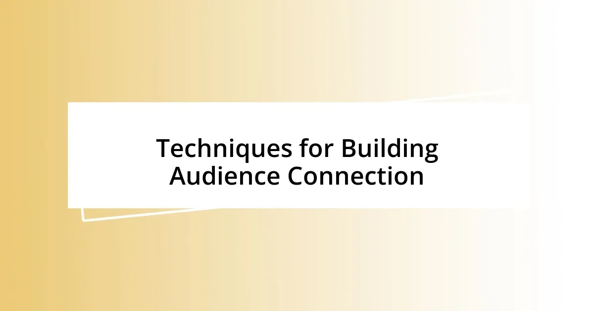 Techniques for Building Audience Connection