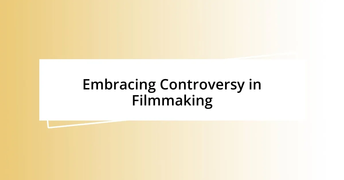 Embracing Controversy in Filmmaking