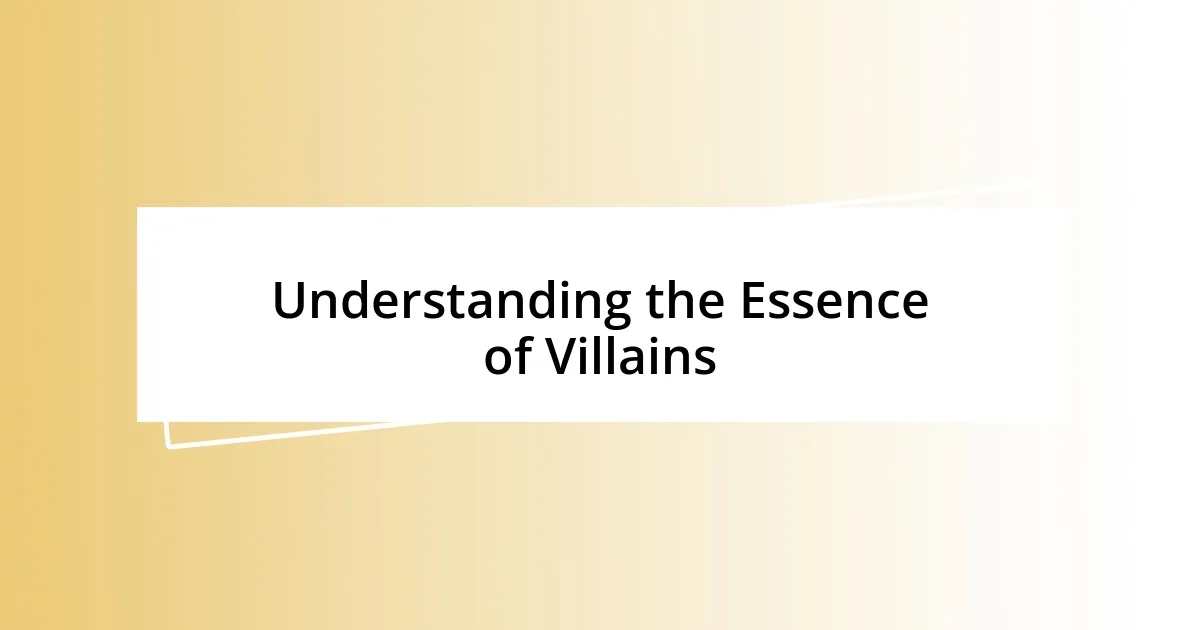 Understanding the Essence of Villains