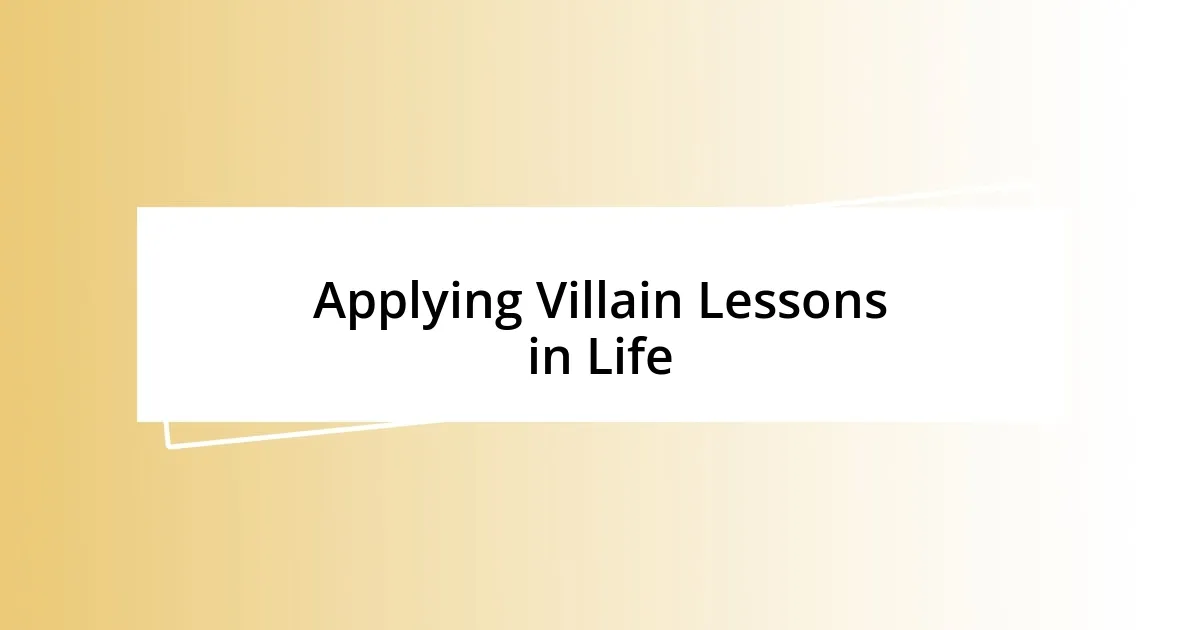 Applying Villain Lessons in Life