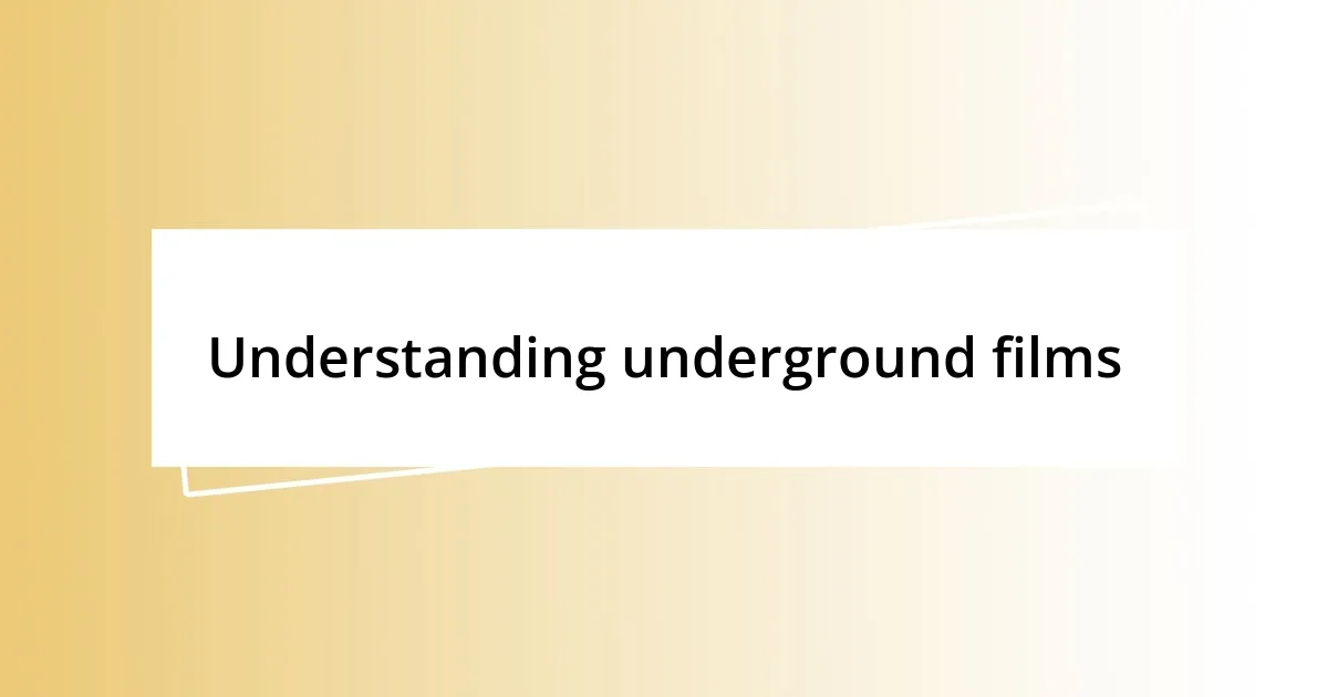 Understanding underground films