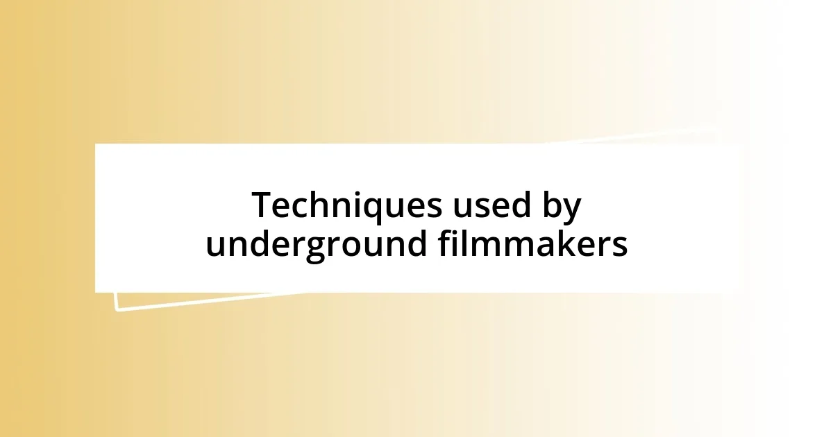 Techniques used by underground filmmakers