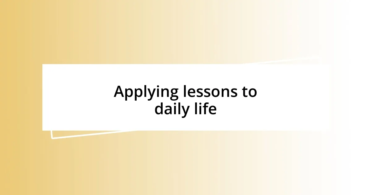 Applying lessons to daily life