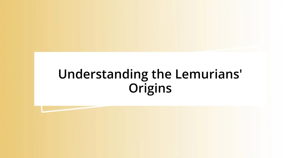 Understanding the Lemurians