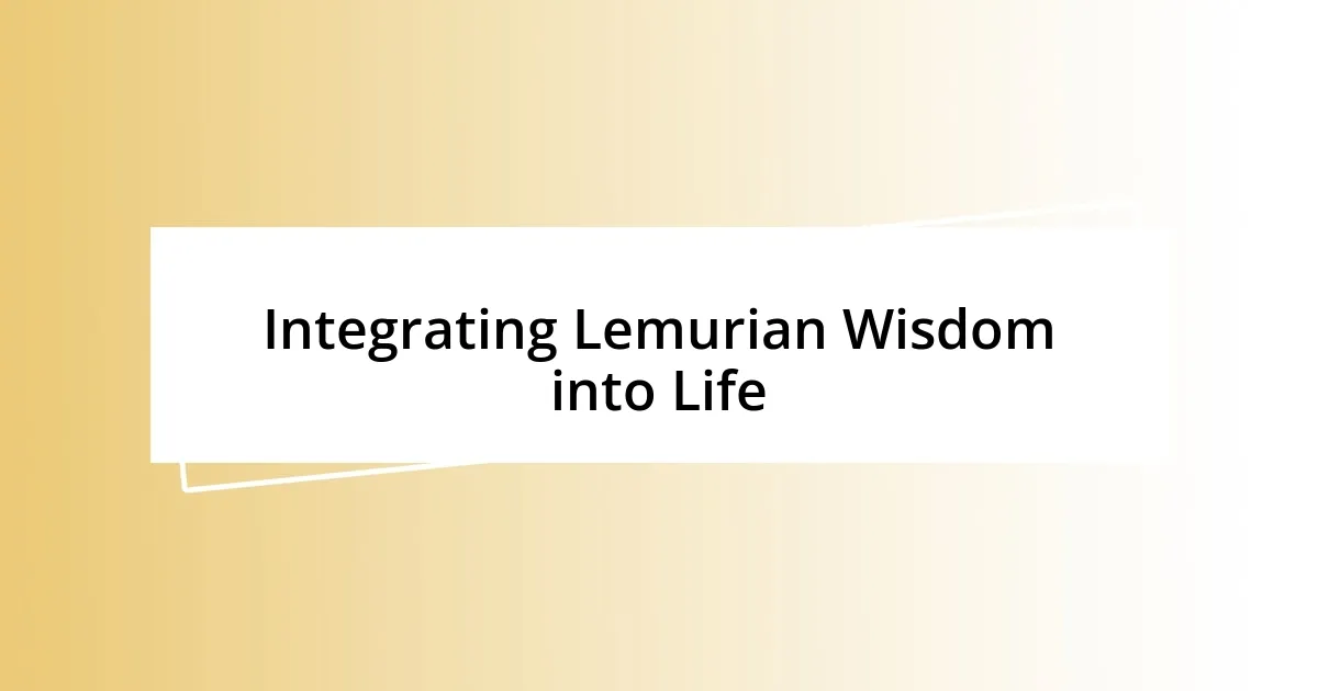 Integrating Lemurian Wisdom into Life