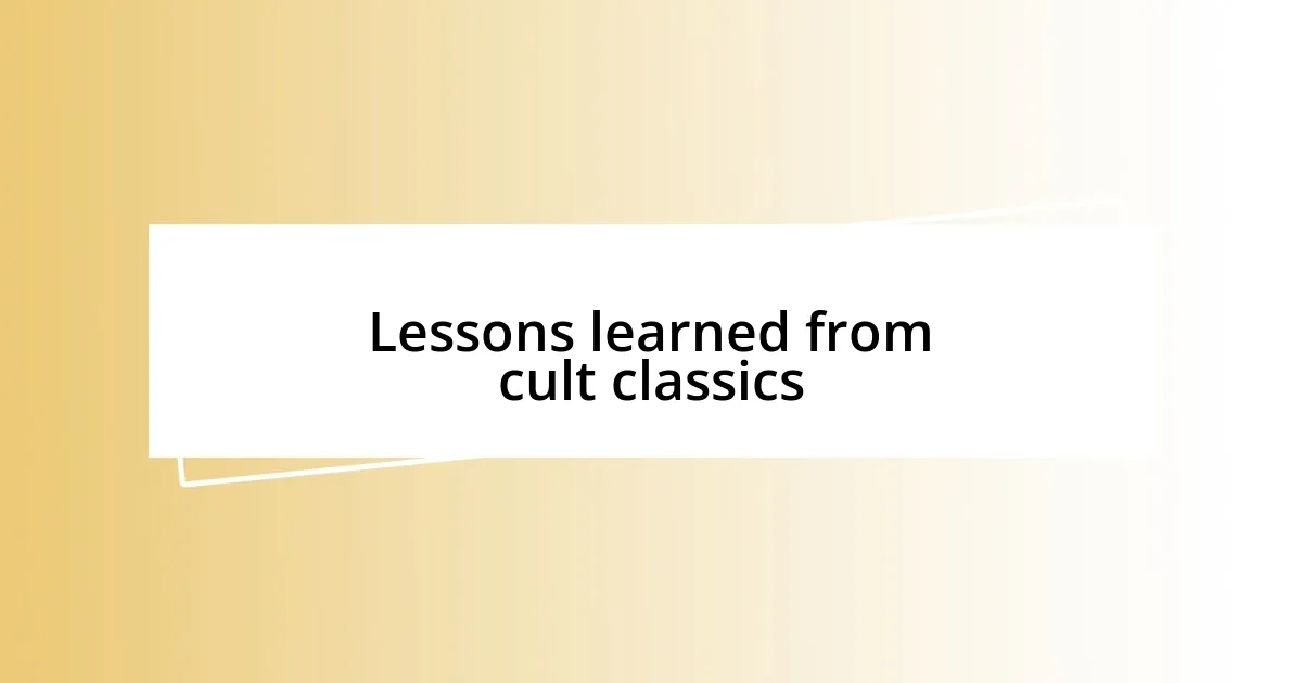 Lessons learned from cult classics