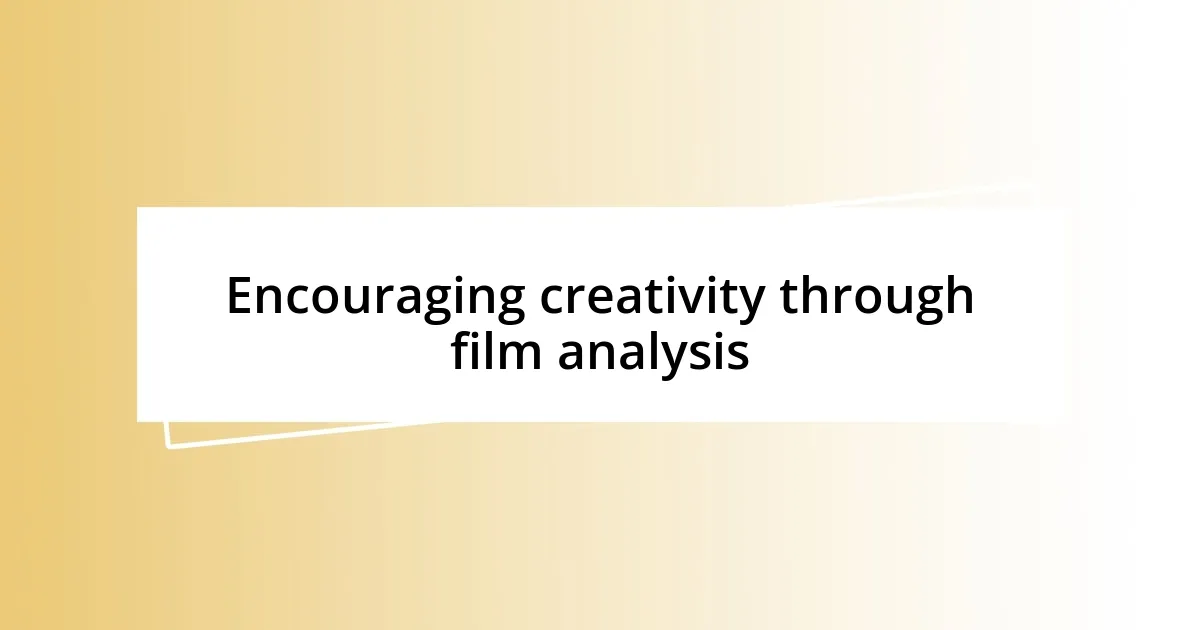 Encouraging creativity through film analysis