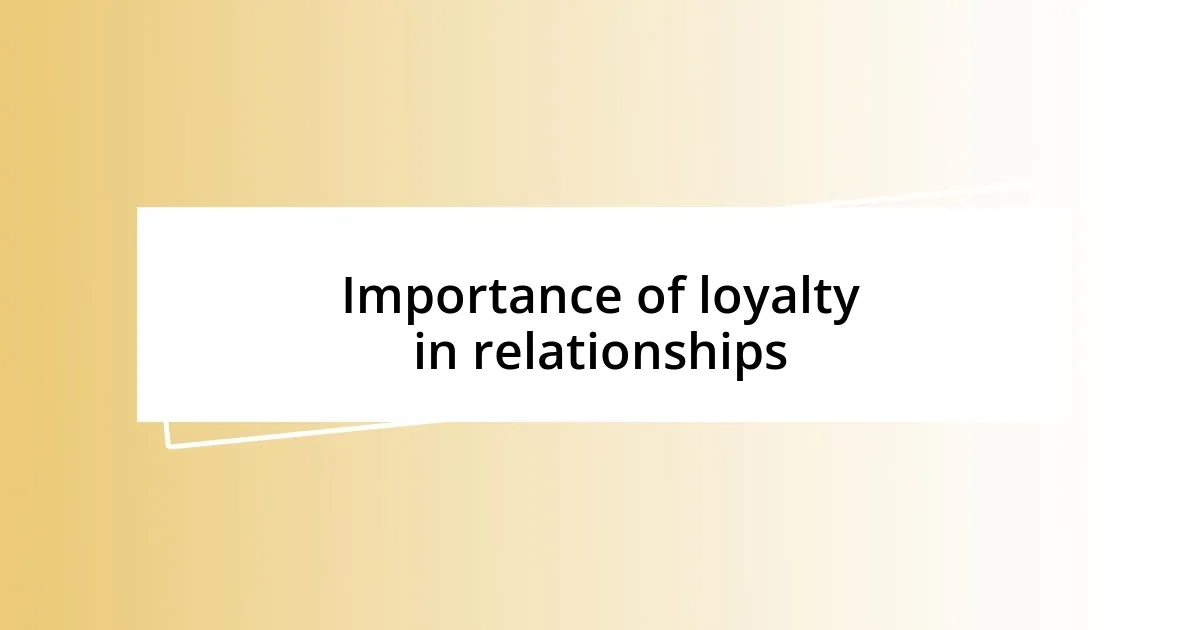 Importance of loyalty in relationships