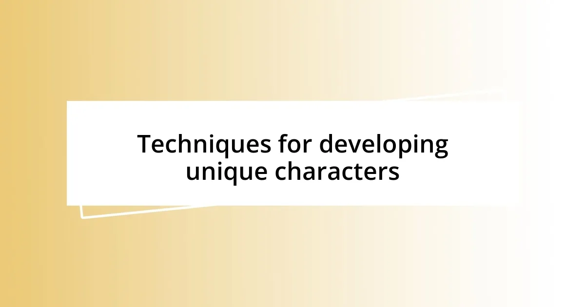 Techniques for developing unique characters