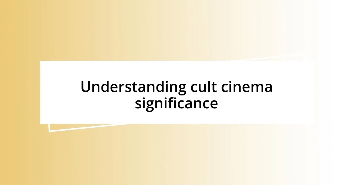 Understanding cult cinema significance