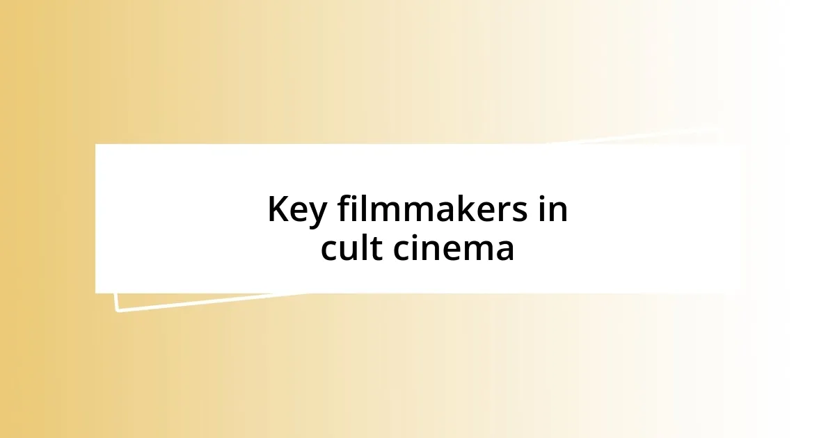 Key filmmakers in cult cinema