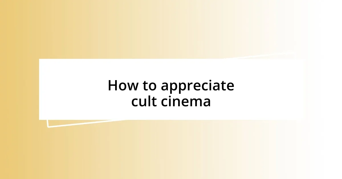 How to appreciate cult cinema