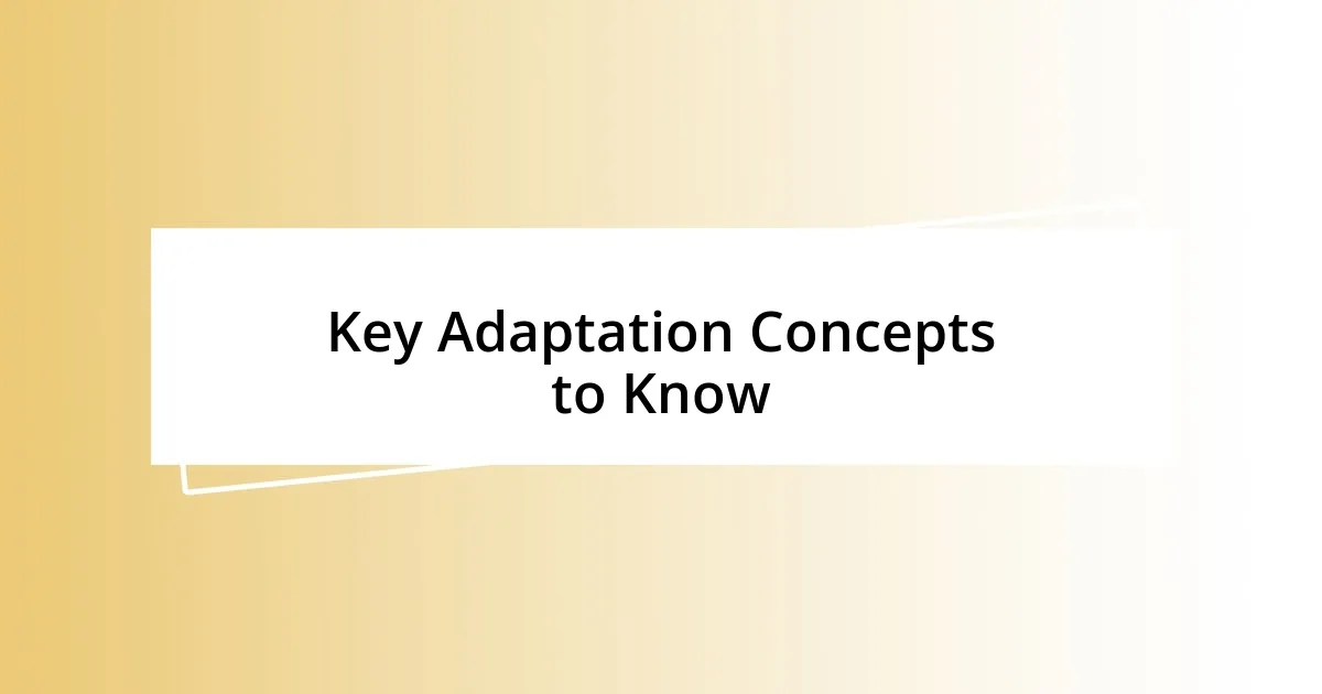 Key Adaptation Concepts to Know