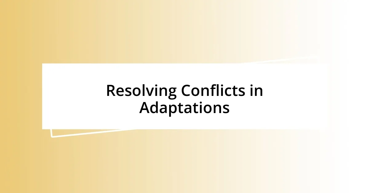 Resolving Conflicts in Adaptations