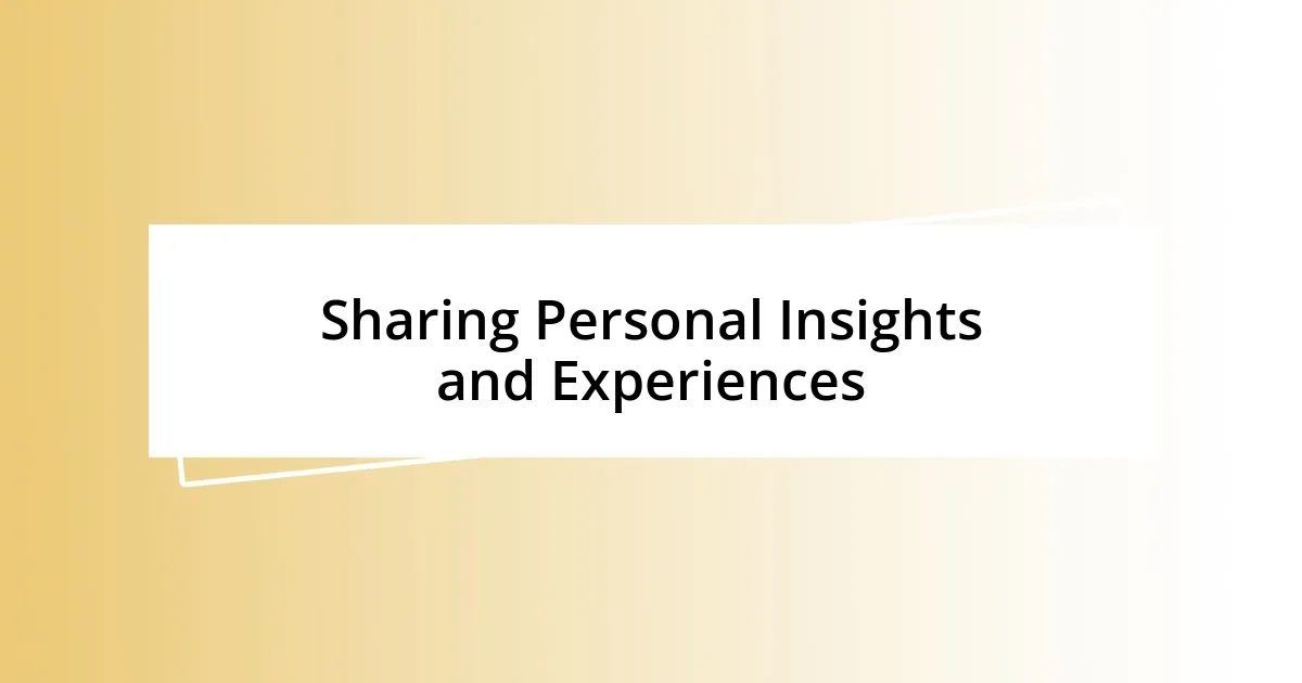 Sharing Personal Insights and Experiences