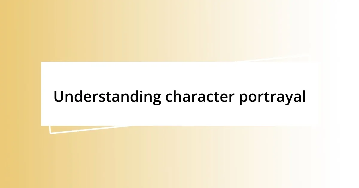 Understanding character portrayal