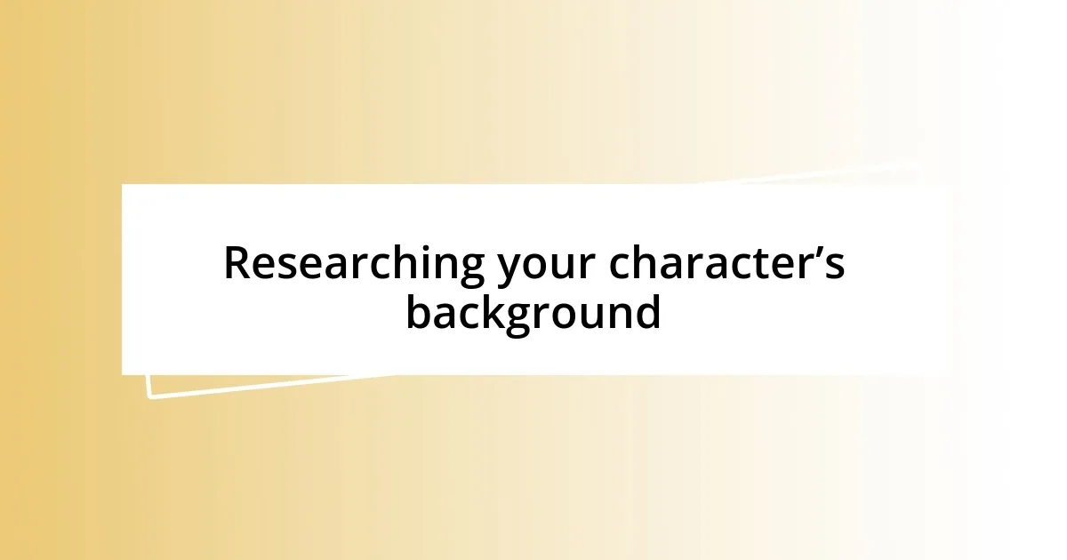 Researching your character’s background