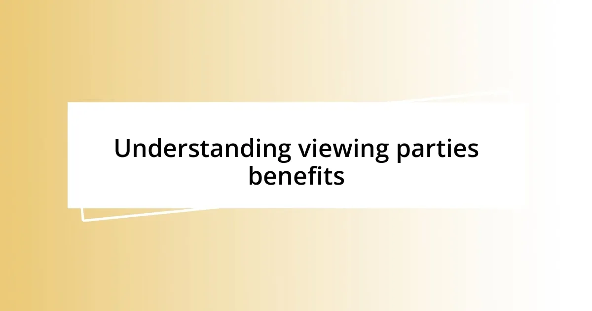 Understanding viewing parties benefits