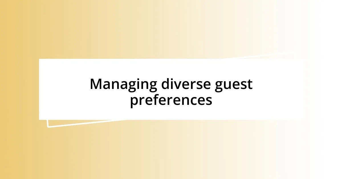 Managing diverse guest preferences